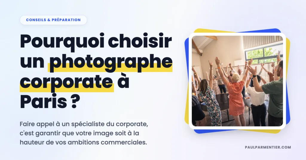 Couverture de l'article rédigé par Paul Parmentier, photographe corporate à Paris. Dans cet article, il explique pourquoi choisir un photographe corporate à Paris.